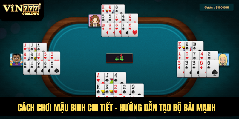 Cách Chơi Mậu Binh Chi Tiết – Hướng Dẫn Tạo Bộ Bài Mạnh 8 Cách Chơi Mậu Binh