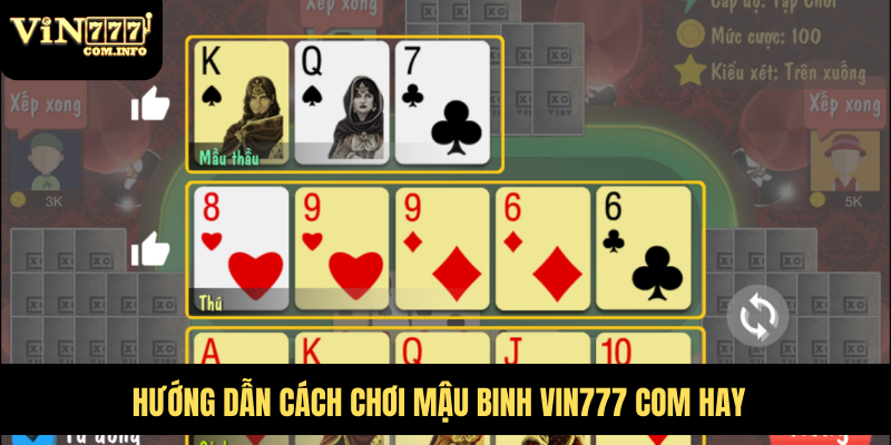 Cách Chơi Mậu Binh Chi Tiết – Hướng Dẫn Tạo Bộ Bài Mạnh 2 Hướng dẫn cách chơi mậu binh VIN777 com hay