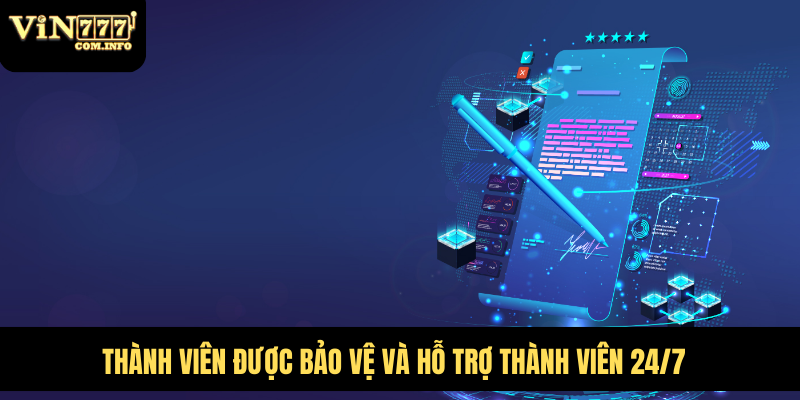 Thành viên được bảo vệ và hỗ trợ thành viên 24/7