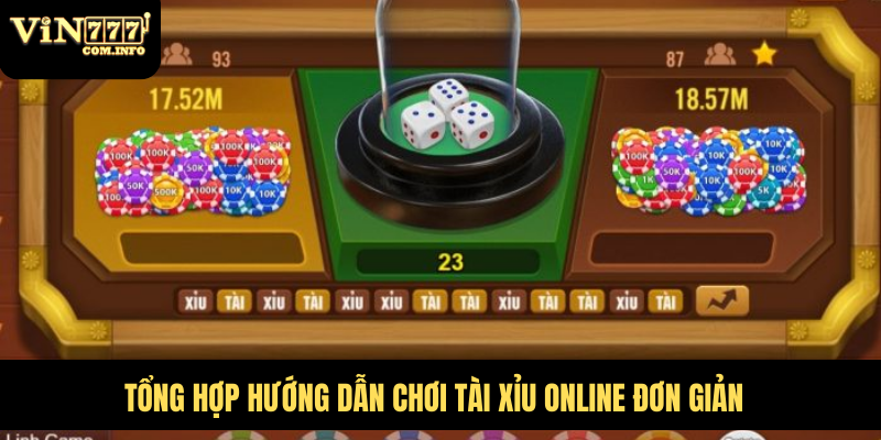 Hướng Dẫn Chơi Tài Xỉu Online VIN777 Và Chiến Lược Thắng 2 Tổng hợp hướng dẫn chơi tài xỉu online đơn giản