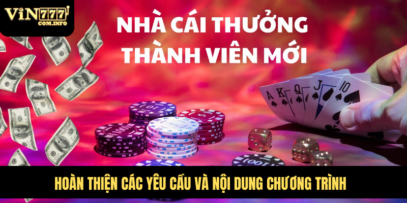 Nhận Thưởng Khuyến Mãi VIN777 Hấp Dẫn Dành Cho Người Chơi 3 Hoàn thiện các yêu cầu và nội dung chương trình