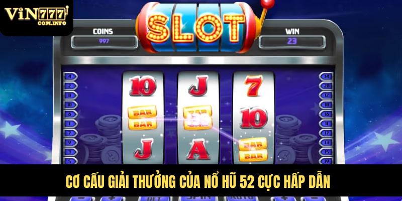 Cơ cấu giải thưởng của nổ hũ 52 cực hấp dẫn